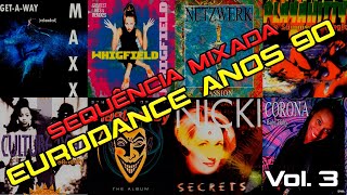 Dance Anos 90 [Eurodance] - Sequência Mixada Vol.3 (Netzwerk, Martine, Maxx, Playahitty, Masterboy)