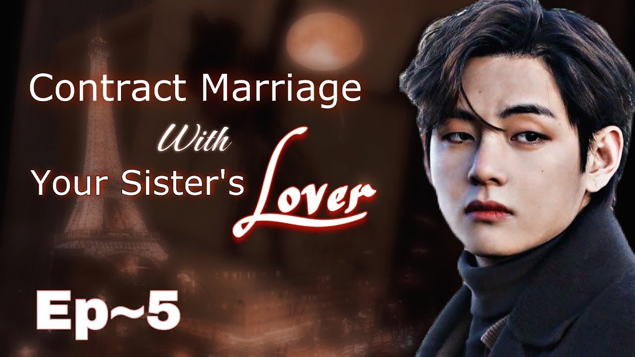 [Ep-5] Contract Marriage with your sister's LOVER||Taehyung FF