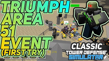 TRIUMPH Area 51 Event - First Try - Classic Tower Defense Simulator Events