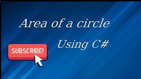 Area of a Circle using C# programming language.