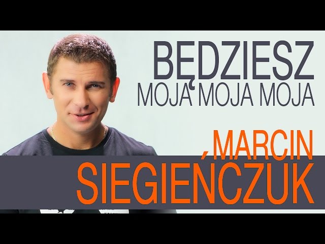 Marcin Siegienczuk - Bedziesz Moja