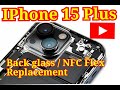 iPhone 15 Plus Back glass and NFC flex Replacement | Step By Step