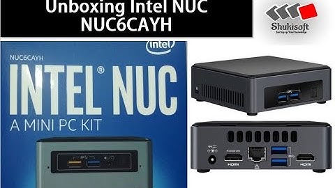 Intel NUC NUC6CAYH UnBoxing  - Installed Windows 10 | Shukisoft