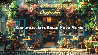 Romantic Jazz Bossa Nova Music☕Relaxing Piano Jazz Music for Study, Work & Chill Out
