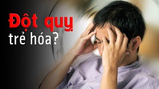 #781 Vì Sao Ngày Càng Nhiều Người Trẻ Đột Quỵ? | Thông Não Đột Quỵ