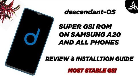 how to install descendant os gsi on samsung a20 and all phones