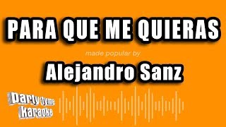 Alejandro Sanz - Para Que Me Quieras (Versión Karaoke)