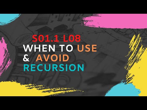 13. S01.1-L08 : When to Use &  Avoid Recursion