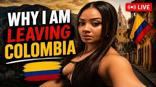 Why I’m Leaving Colombia… The Truth Nobody Talks About