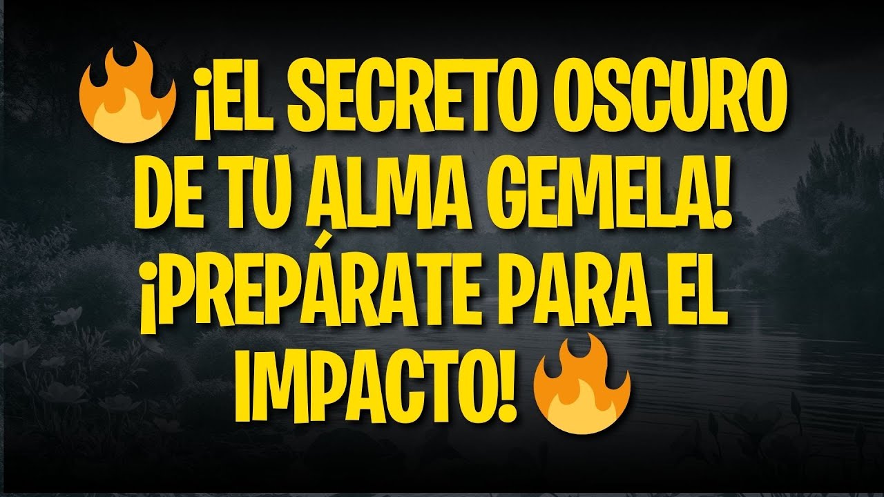 🔥 ¡El Secreto Oscuro de Tu Alma Gemela! ¡Prepárate para el Impacto! 🔥