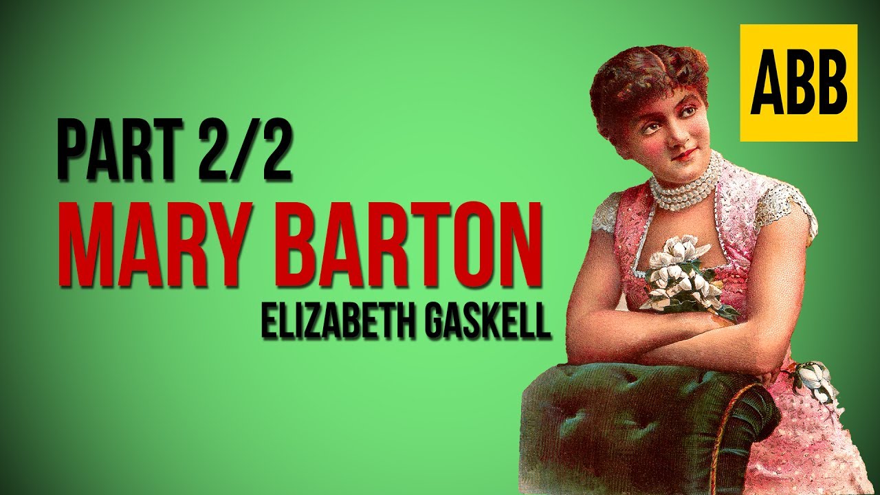 MARY BARTON: Elizabeth Gaskell - FULL AudioBook: Part 2/2
