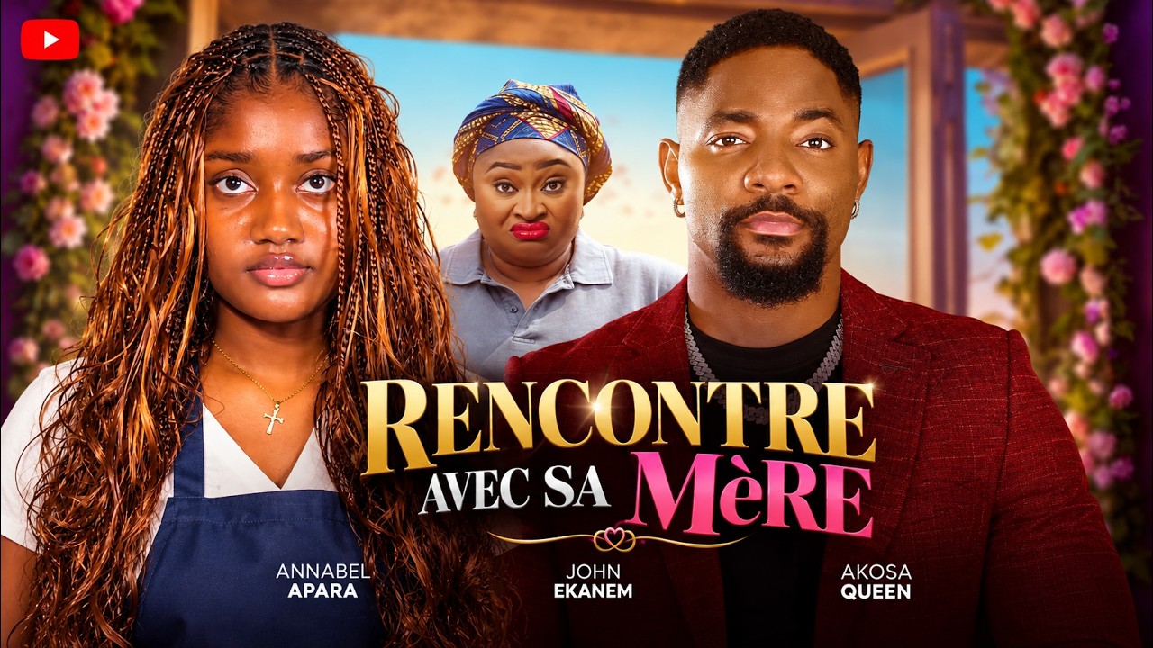 RENCONTRE AVEC SA MèRE | Annabel Apara |Meilleur Films Français | Nouveau Film Nigérian En Français