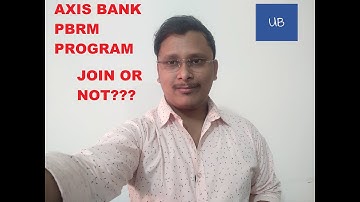 AXIS BANK #PBRM PROGRAM !BRIEFLY! JOB PROFILE! JOIN OR NOT????