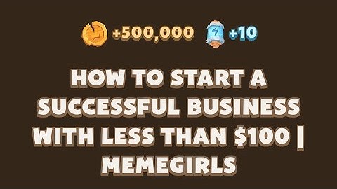 How to Start a Successful Business with Less Than $100 | MemeGirls | MemeFi New Video Code