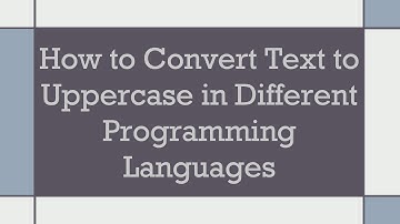 How to Convert Text to Uppercase in Different Programming Languages