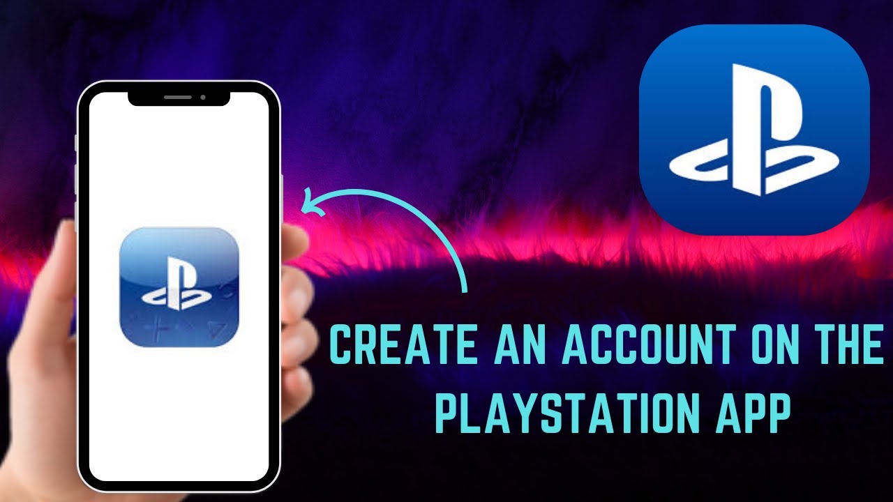 How to Create an Account on the PlayStation App – Step-by-Step Guide ...