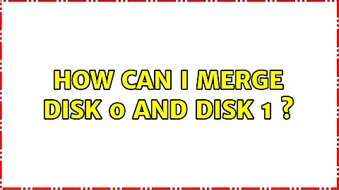 How can i merge disk 0 and disk 1 s (2 Solutions!!)