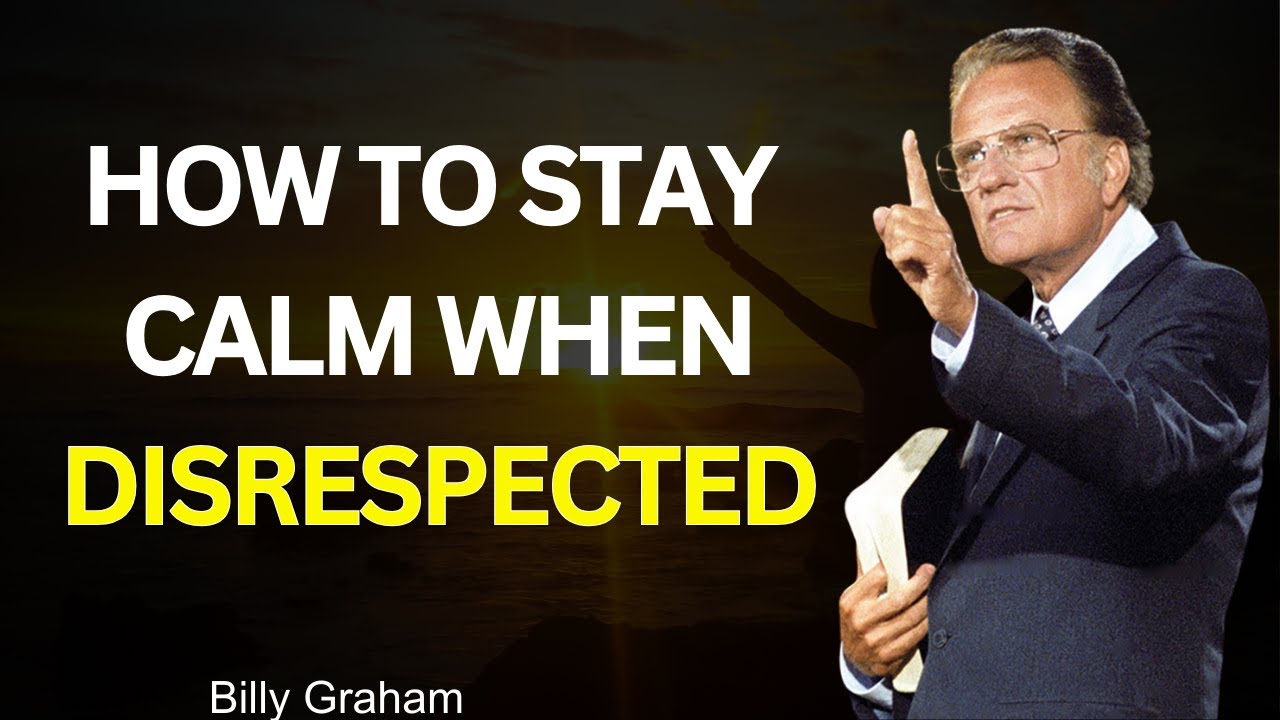 How to Stay Calm When Disrespected | Billy Graham Message - YouTube