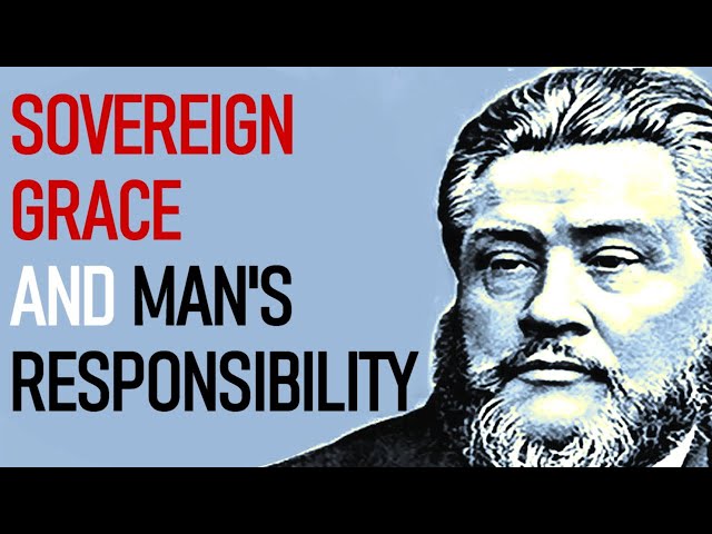 Sovereign Grace and Man's Responsibility - Charles Spurgeon Audio Sermons (Romans 10:20-21) class=