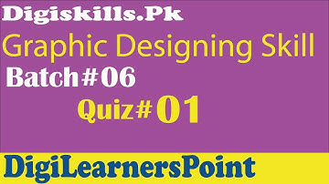 Digiskills|Graphic Designing Quiz 1 Batch 6 Complete Solution||Skill