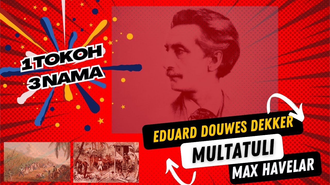 Sejarah I MULTATULI, MAX HAVELAAR, EDUAR DOUWE DEKKER I Lebak, Banten