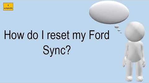 How Do I Reset My Ford Sync?