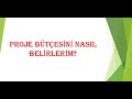 PROJE BÜTÇESİNİ NASIL BELİRLERİM?