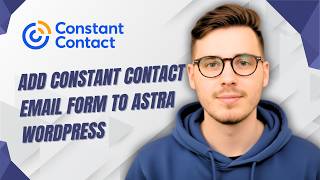 How To Add Constant Contact Email Form To Astra Wordpress [2026 Guide]