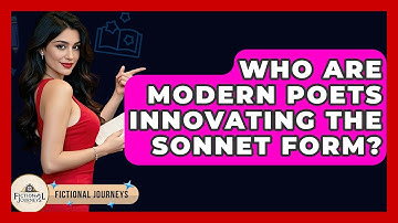 Who Are Modern Poets Innovating The Sonnet Form? - Fictional Journeys