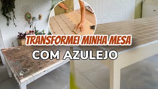 DIY - Transformei minha mesa com azulejo/  Transformação fácil e econômica