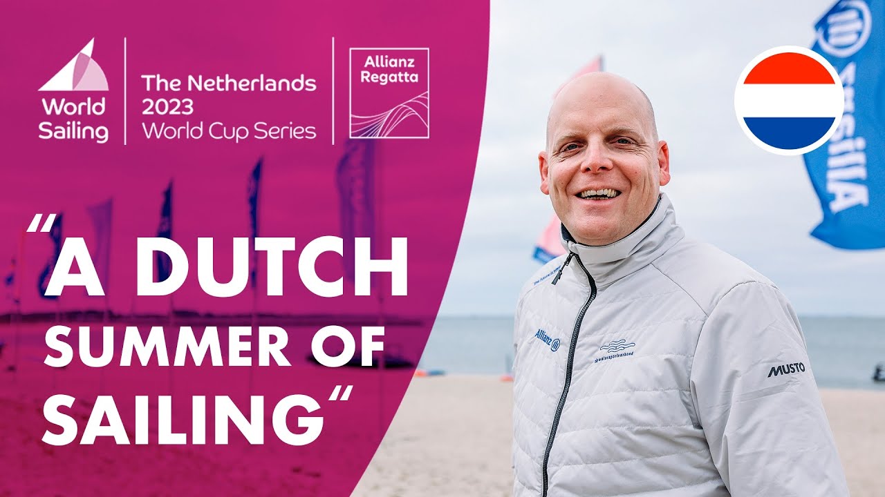 A Dutch Summer of Sailing | 2023 World Cup Series Allianz Regatta