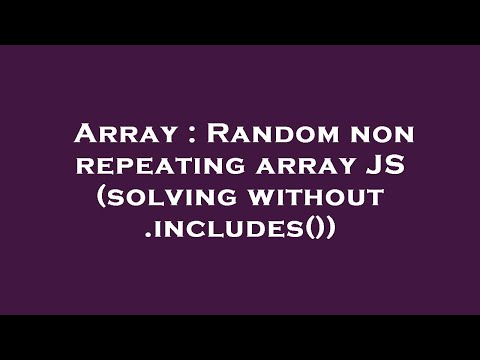 Array : Random non repeating array JS (solving without .includes())