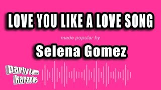 Video thumbnail of "Selena Gomez - Love You Like A Love Song (Karaoke Version)"