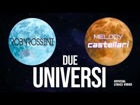 Roby Rossini — Roby Rossini, Melody Castellari - Due Universi [Official Lyrics Video]