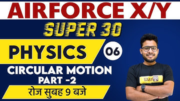 Airforce XY 2021 Preparation | Super 30 | Physics | Circular Motion -2 | By Vivek singh Sir | 06