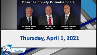Shawnee County Kansas Commission Meeting  2021/04/01
