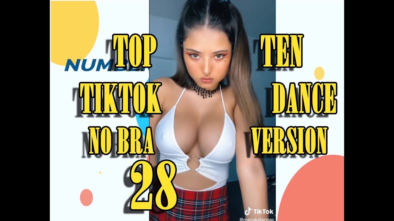 NO BRA VERSION TOP TEN TIKTOK DANCE 28 NoBraChallenge YouTube