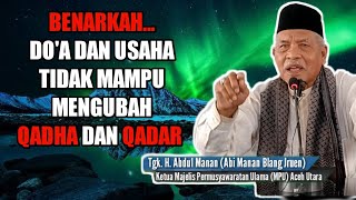 Do'a dan Usaha Tidak Mampu Mengubah Qadha dan Qadar Allah SWT || Abu Manan Blang Jruen