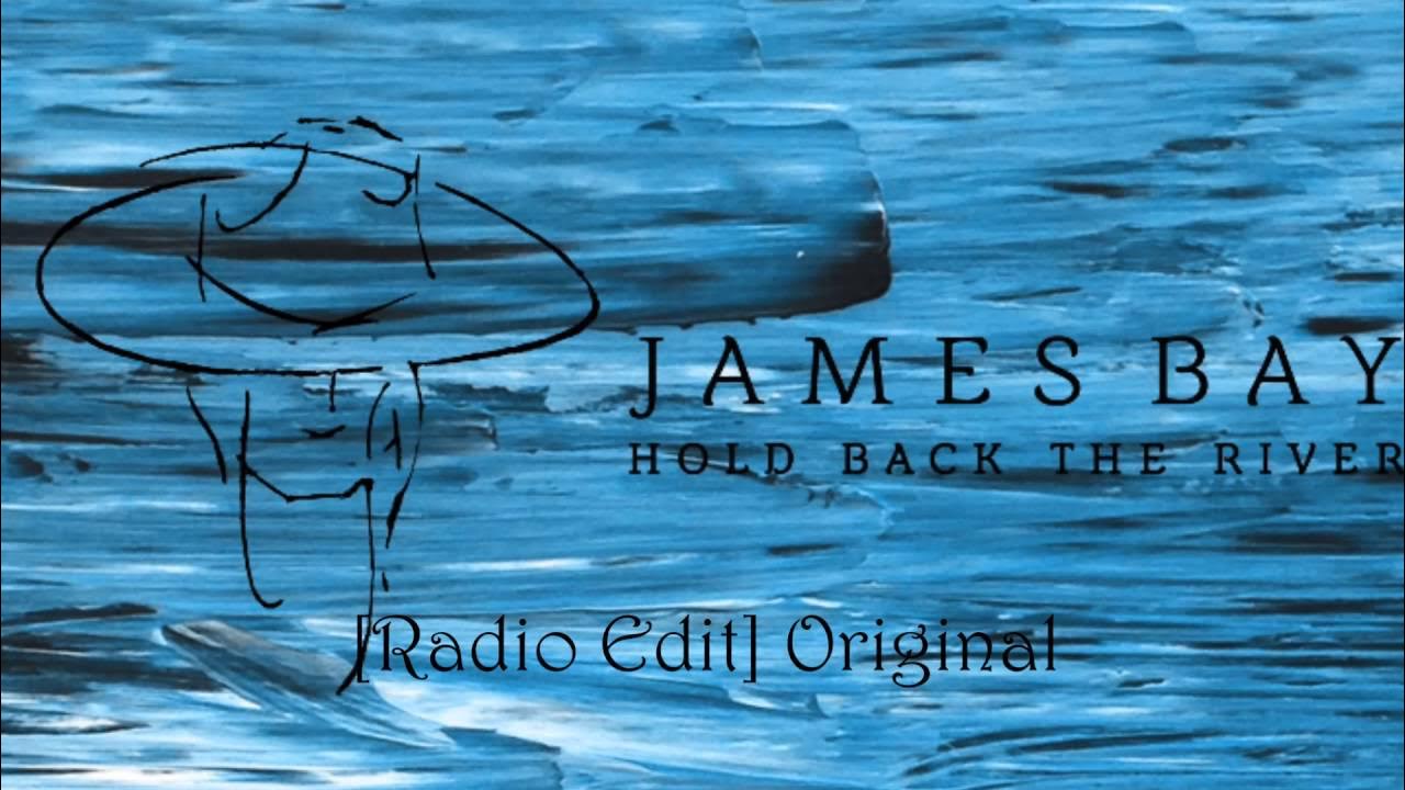 James bay hold back the river radio edit original youtube music