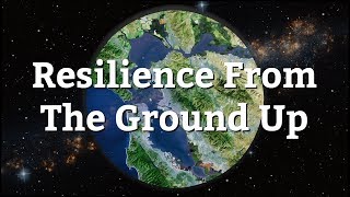 Resilience from the Ground Up - Resilient by Design Bay Area Challenge
