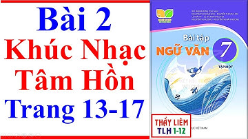 Sách Bài Tập Ngữ Văn 7 Bài 2 | Khúc Nhạc Tâm Hồn | Trang 13 - 17 | Kết Nối Tri Thức