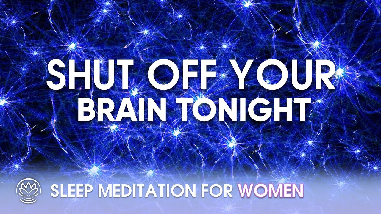 Shut Off Your Brain Tonight // Sleep Meditation for Women - YouTube