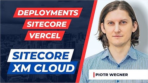 Deployments Sitecore Vercel - Sitecore XM Cloud