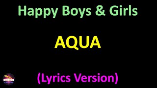 Aqua - Happy Boys Girls Lyrics Version