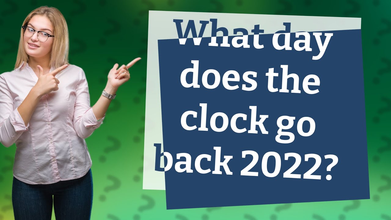 What day does the clock go back 2022? YouTube