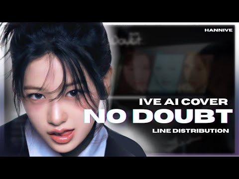 AI COVER How Would IVE Sing No Doubt ORIGINAL BY ENHYPEN Line Distribution