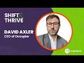 Decisive Leadership in Uncertain Moments - David Axler - Shift & Thrive - Episode # 092