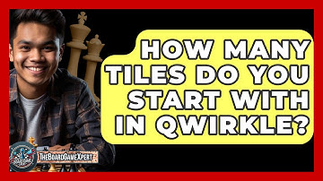 How Many Tiles Do You Start With In Qwirkle? - The Board Game Xpert