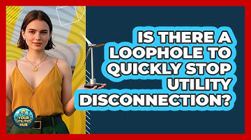 Is There A Loophole To Quickly Stop Utility Disconnection? - Your Utilities Hub