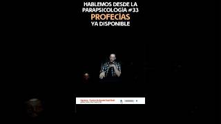 Hablemos desde la Parapsicología #33 | Profecías